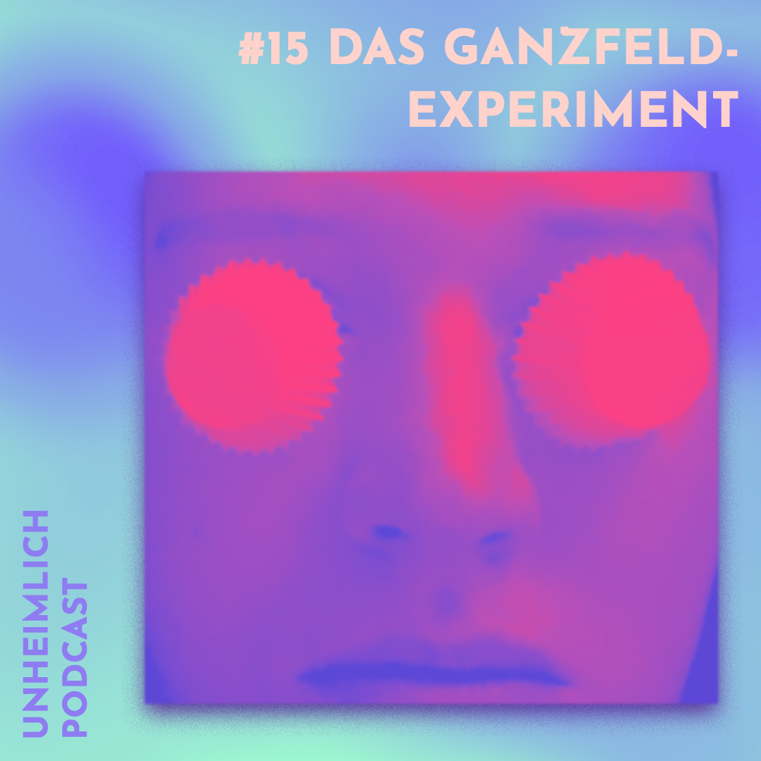 Unheimlich Mystery Grusel Podcast - Ganzfeld Experiment Telepathie