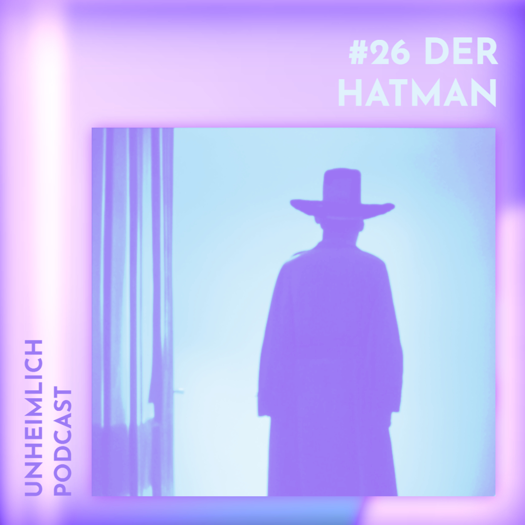 Der Hatman und die Hat man Schattenwesen cover unheimlich podcast episode 26