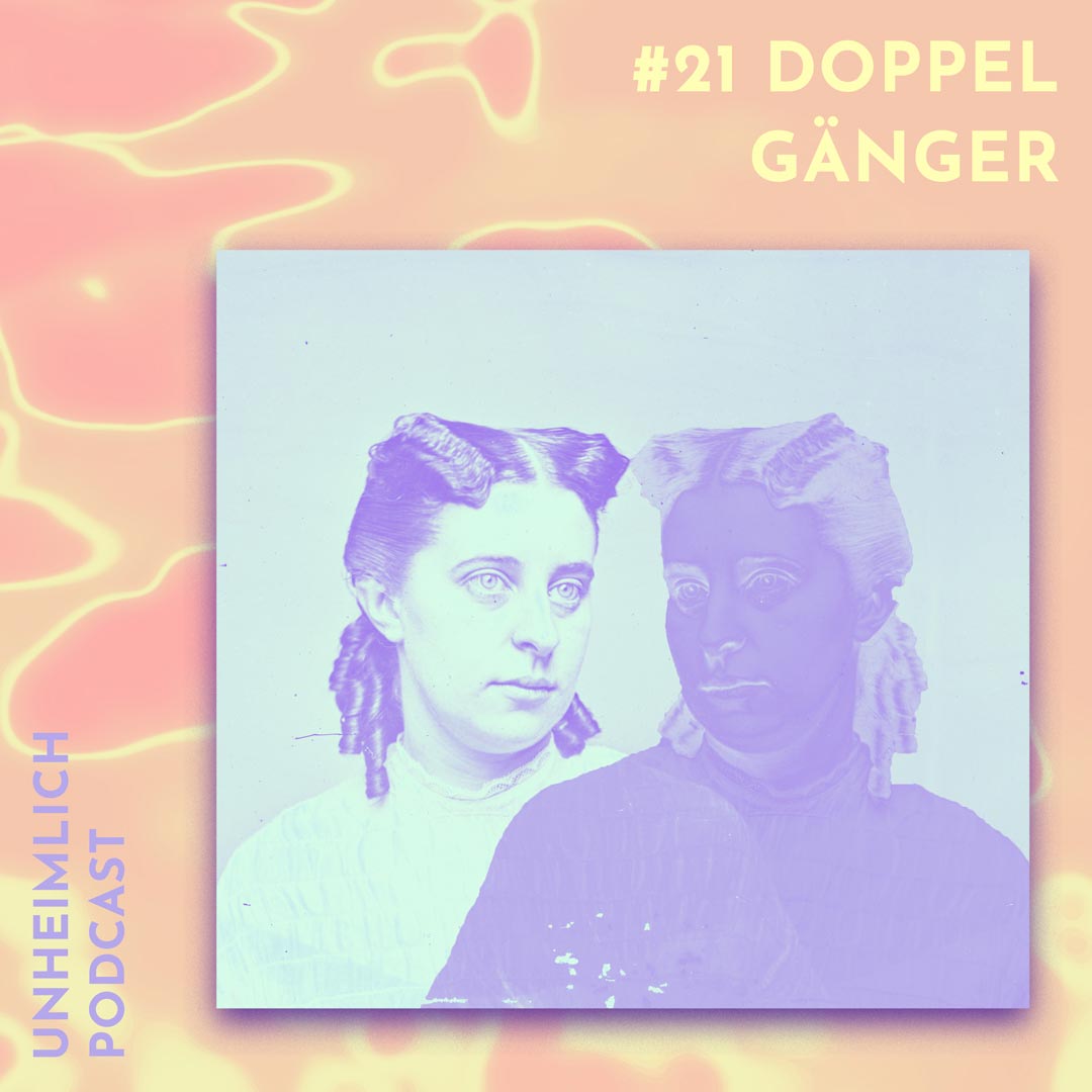 Doppelgänger
            Unheimlich Podcast Cover Nummer 21